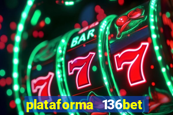 plataforma 136bet paga mesmo